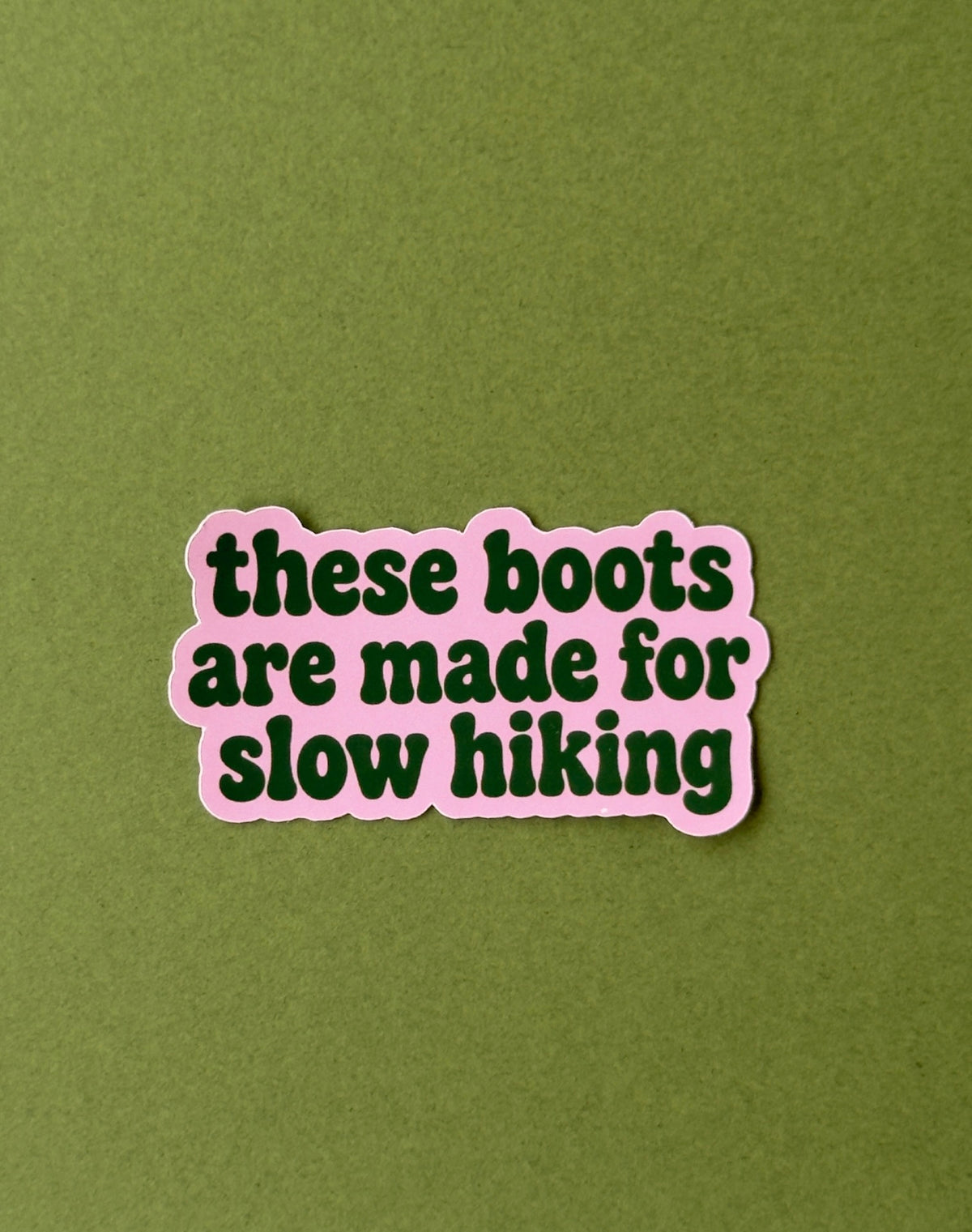 These Boots Are Made For Slow Hiking Sticker
