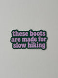 These Boots Are Made For Slow Hiking Sticker