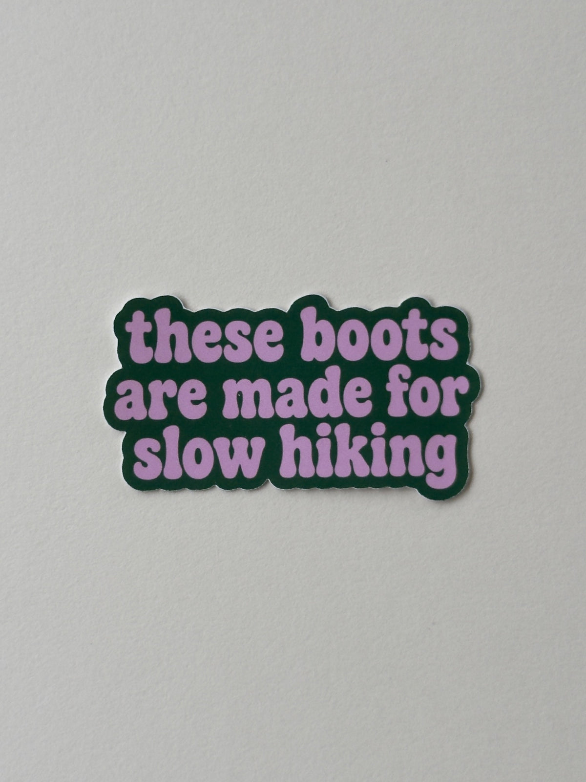 These Boots Are Made For Slow Hiking Sticker